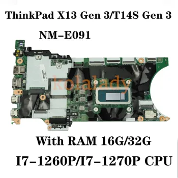 Для ThinkPad X13 Gen 3/T14S Gen 3 Материнская плата ноутбука NM-E091 W/I7-1260P/I7-1270P Процессор оперативная память 16G/32G Материнская плата 100% Тест